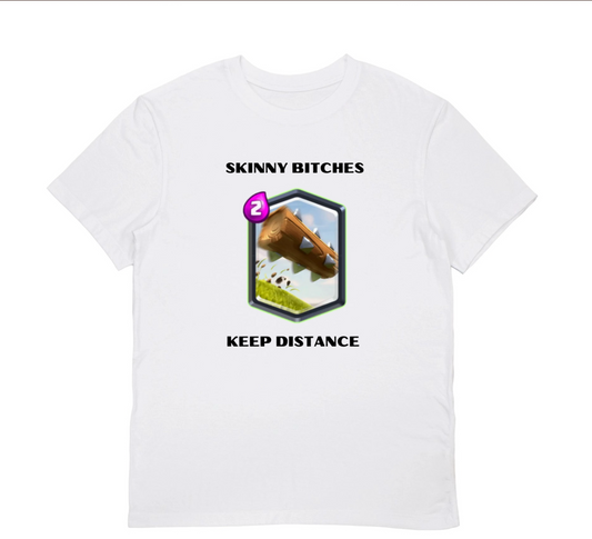 SKINNY BITCHES KEEP AWAY T-SHIRT