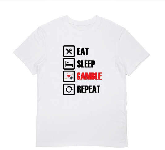 EAT, SLEEP, GAMBLE, REPEAT T-Shirt