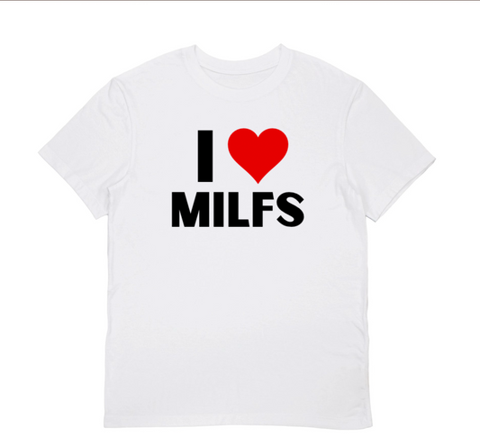 I LOVE MILFS T-Shirt