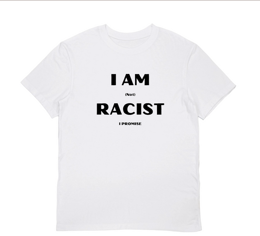 I AM NOT RACIST