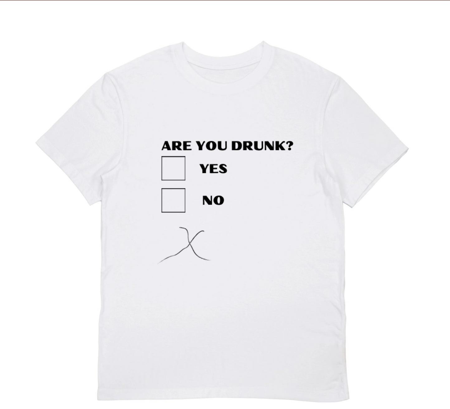 ARE YOU DRUNK? T-Shirt