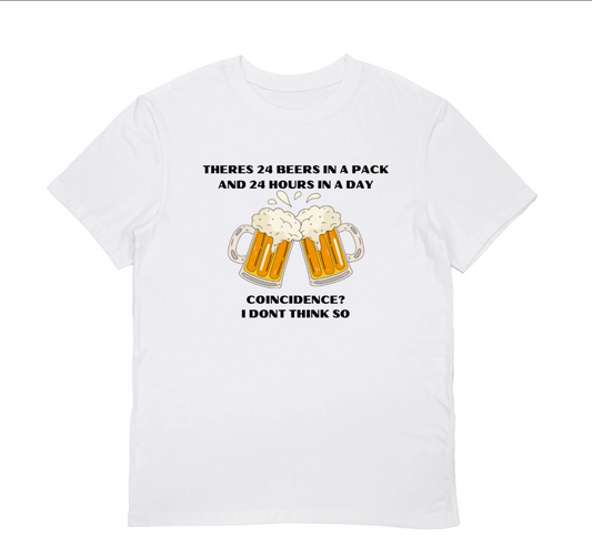 THERES 24 BEEERS IN A PACK AND 24 HOURS IN A DAY T-SHIRT