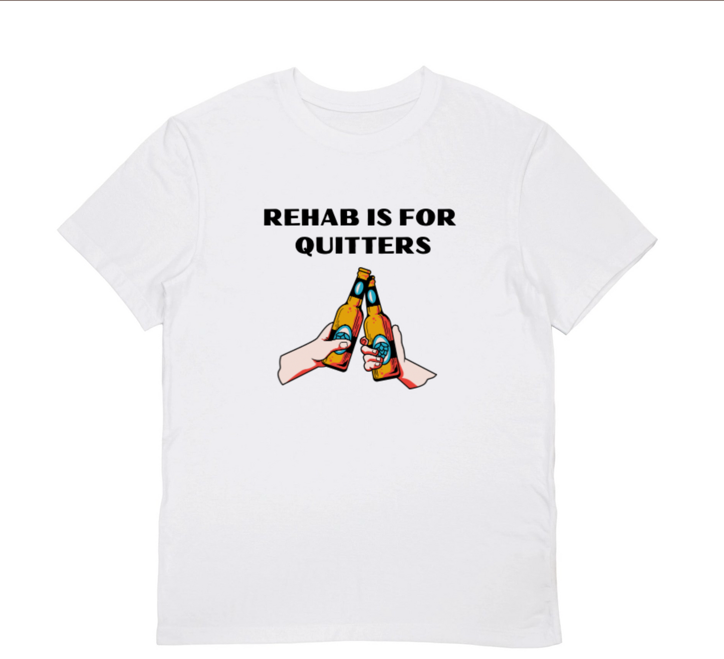 REHAB IS FOR QUITTERS T-Shirt