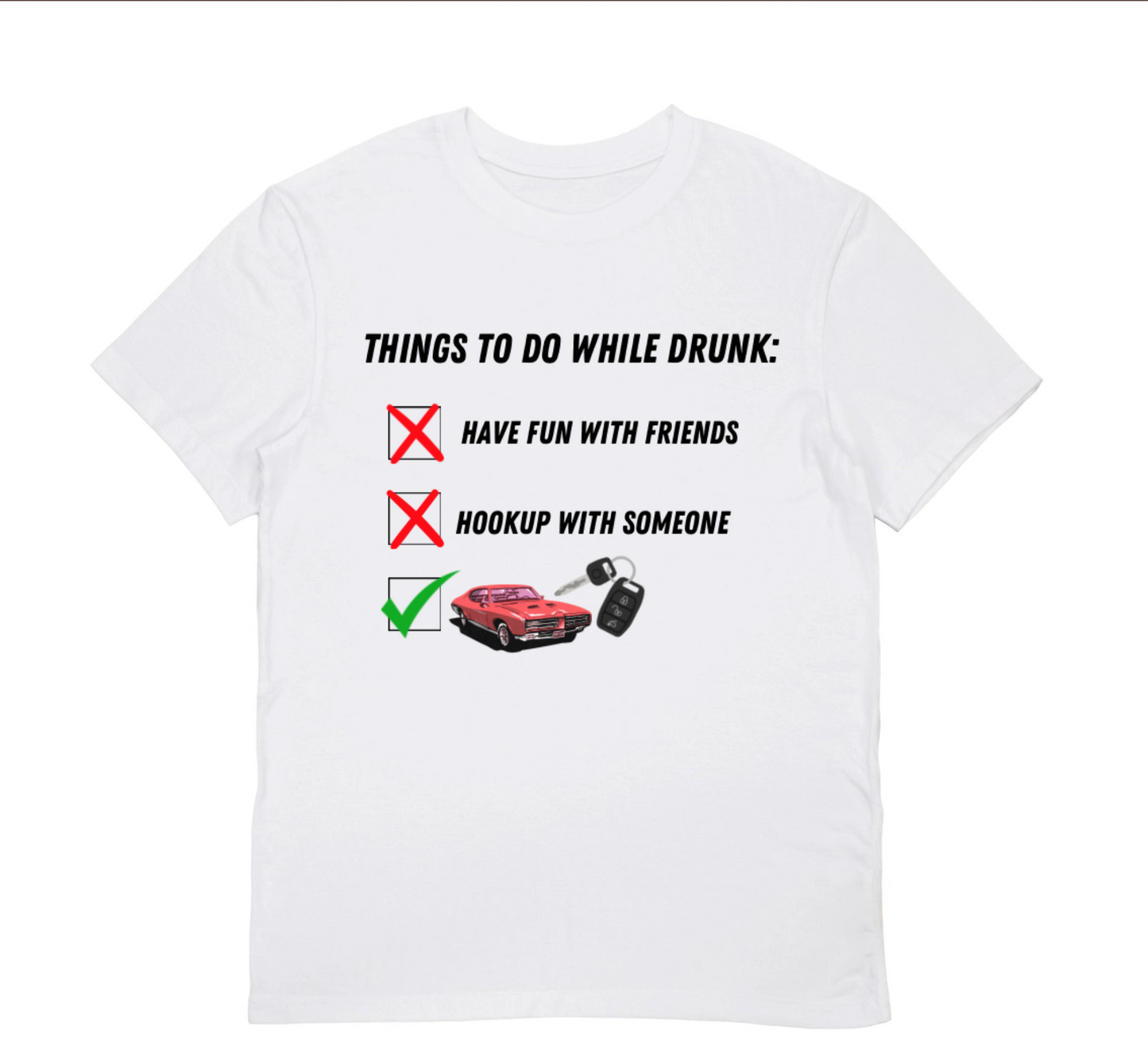 Things to do while DRUNK T-Shirt